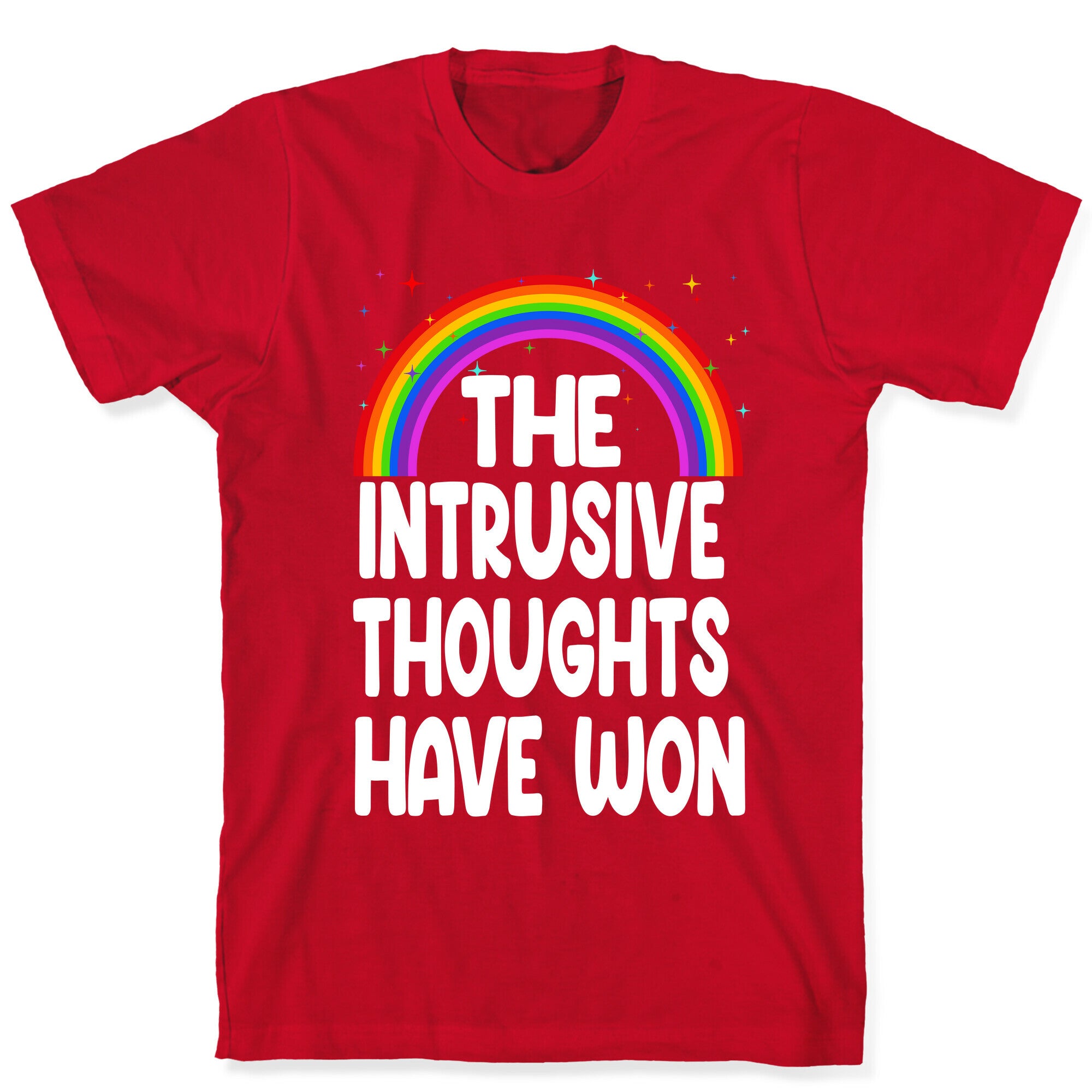 The Intrusive Thoughts have Won T-Shirt